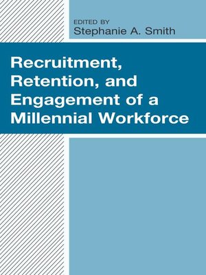 cover image of Recruitment, Retention, and Engagement of a Millennial Workforce
